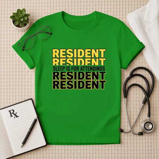Resident Sleep is for Attendings T-Shirt