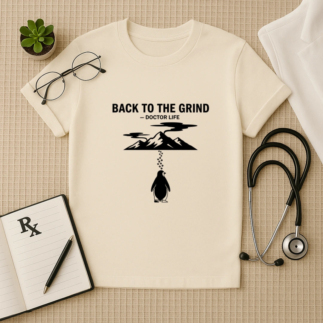 Back To The Grind Doctor Life T-Shirt