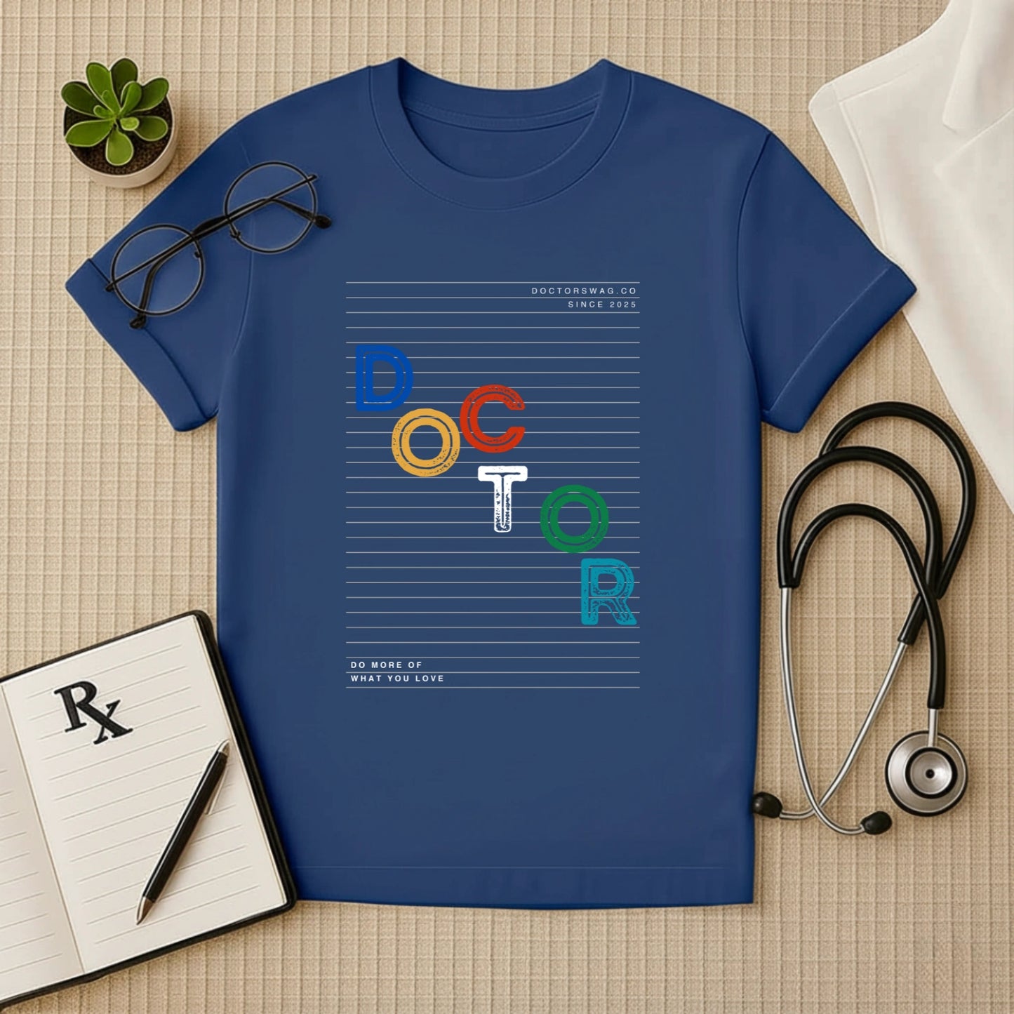 "DO MORE OF WHAT YOU LOVE" Doctor Tee