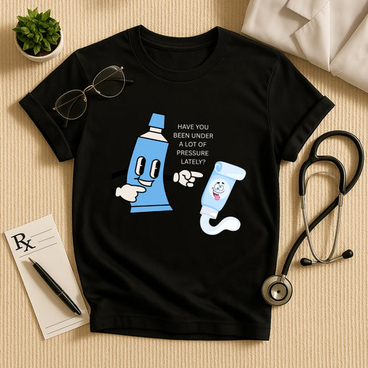 Under Pressure Funny Doctor T-Shirt