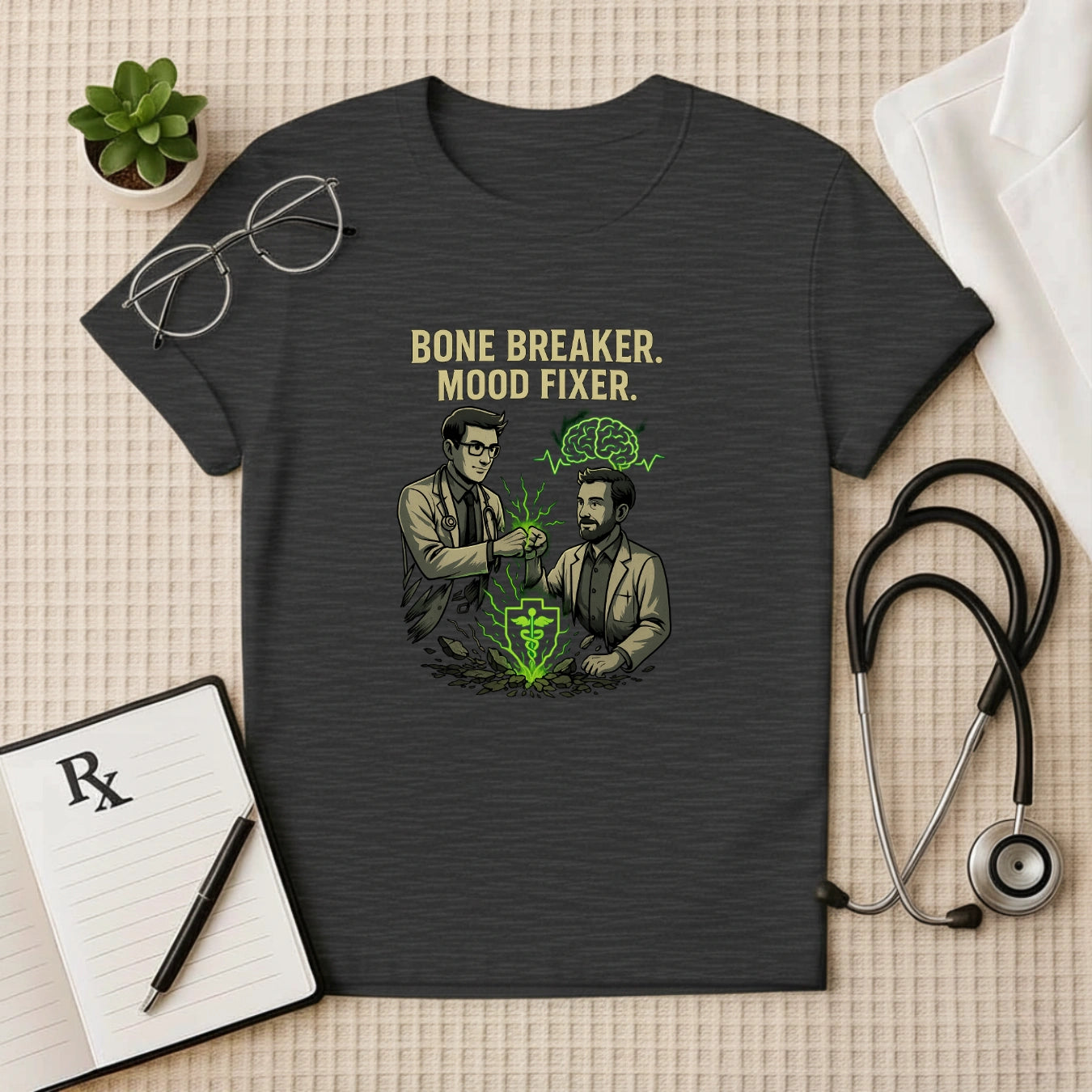 Bone Breaker. Mood Fixer. – Doctor T-shirt for Surgeons & Psych Heroes