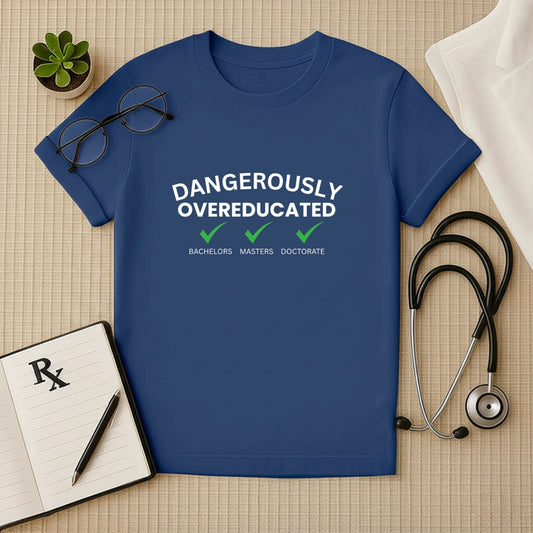 "Dangerously Overeducated" T-Shirt