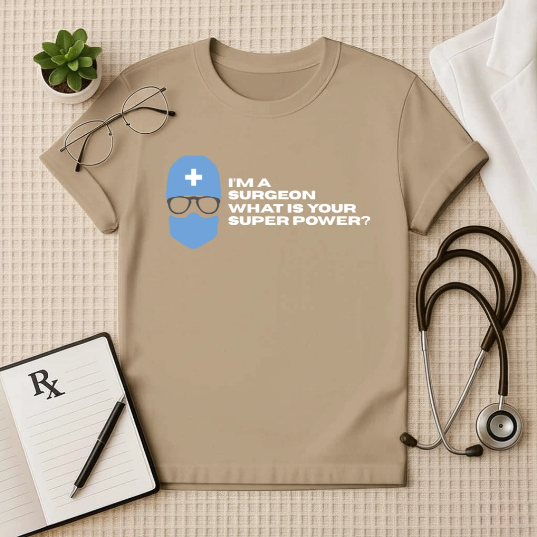 Surgeon Superpower T-Shirt | Doctor Quote Tee