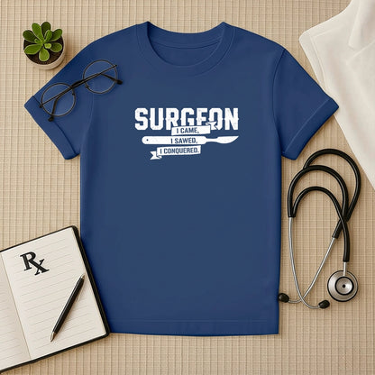 Surgeon I Came I Sawed Conquered T-Shirt