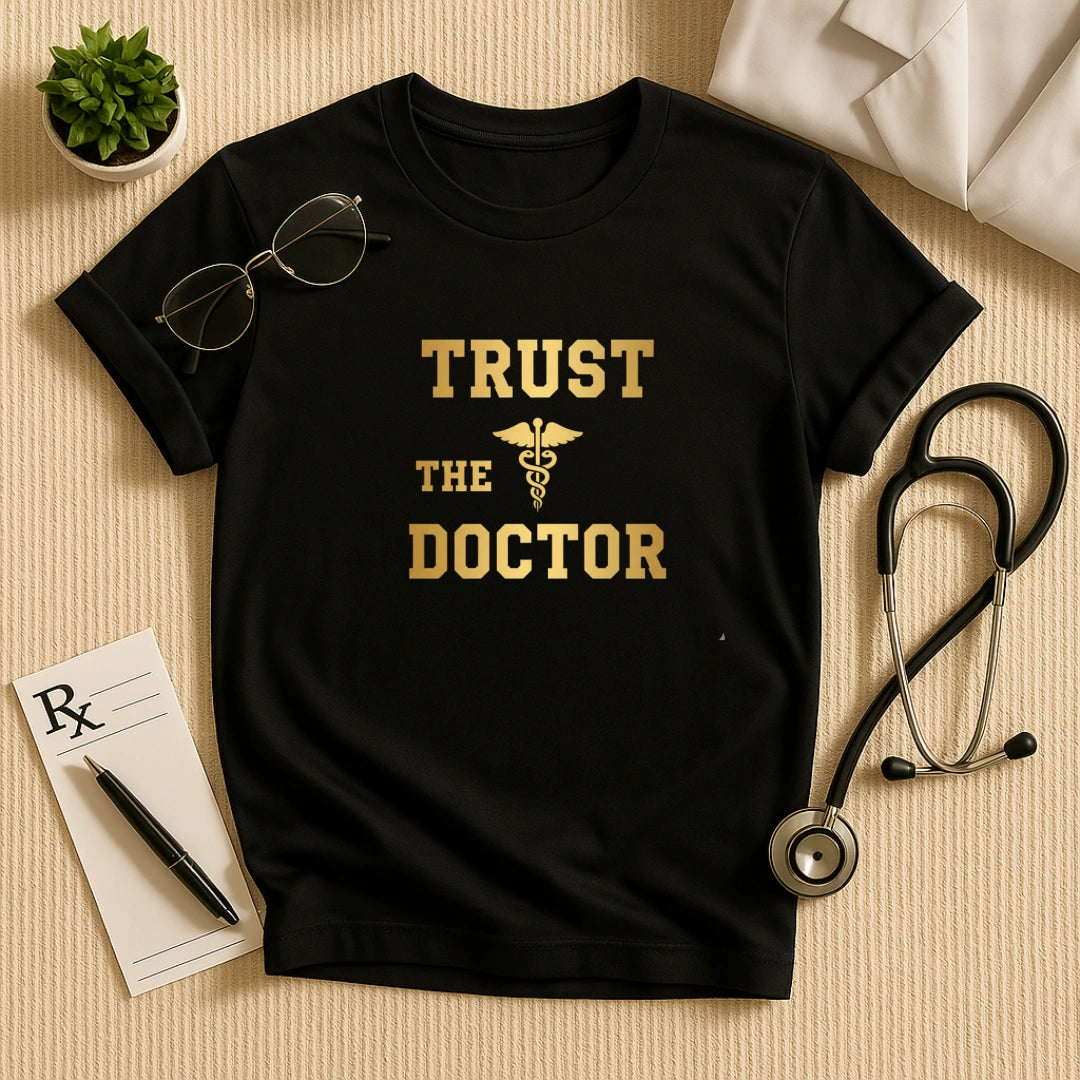 Trust The Doctor T-Shirt