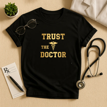 Trust The Doctor T-Shirt