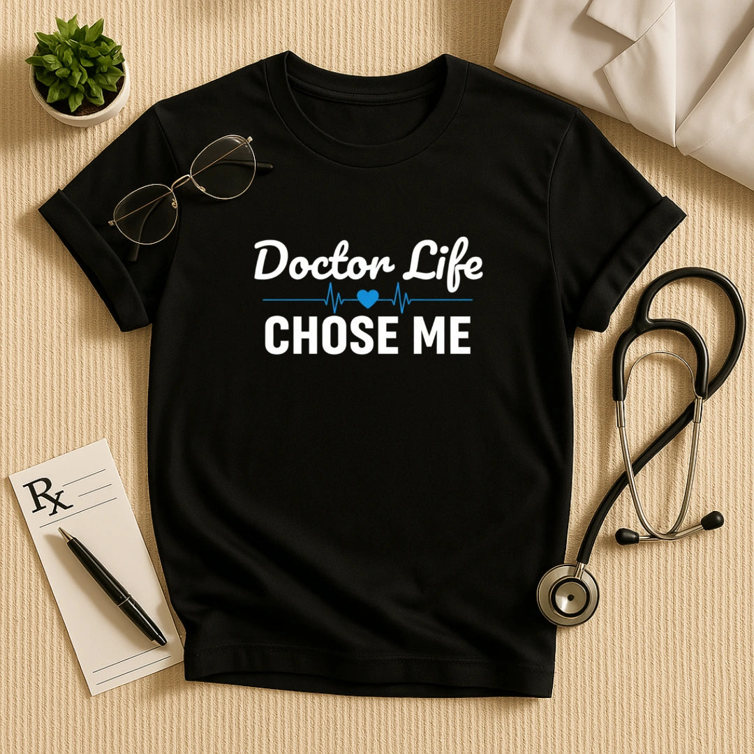 Doctor Life Chose Me T-Shirt
