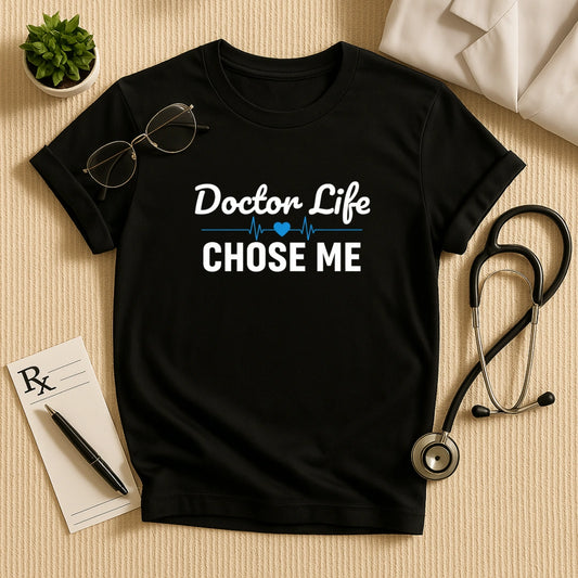 Doctor Life Chose Me T-Shirt