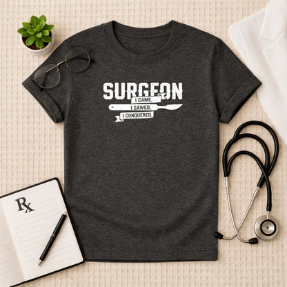 Surgeon I Came I Sawed Conquered T-Shirt