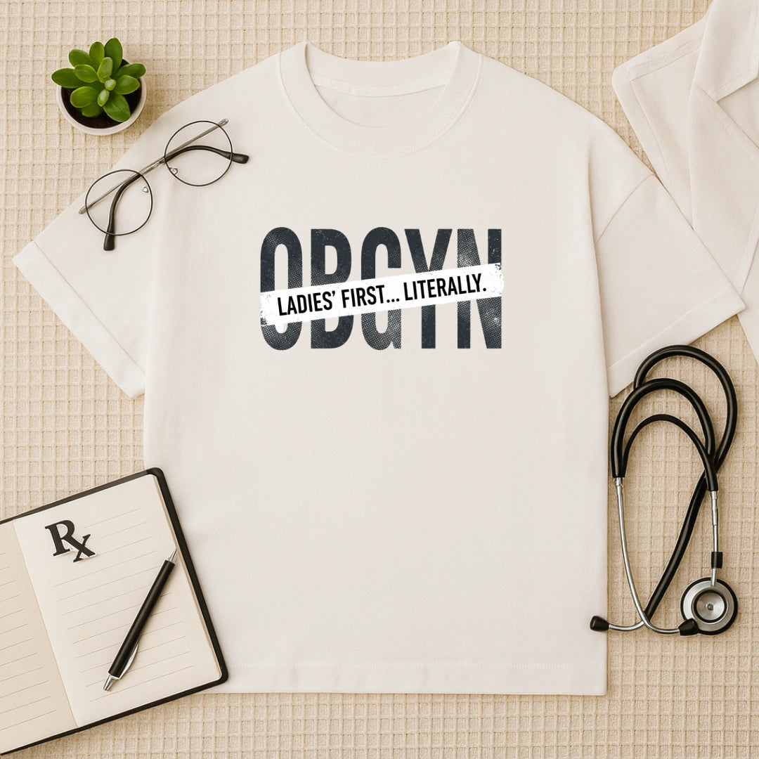 OBGYN Oversized T-shirt: Ladies' First Graphic Tee