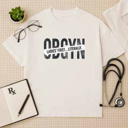 OBGYN Oversized T-shirt: Ladies' First Graphic Tee