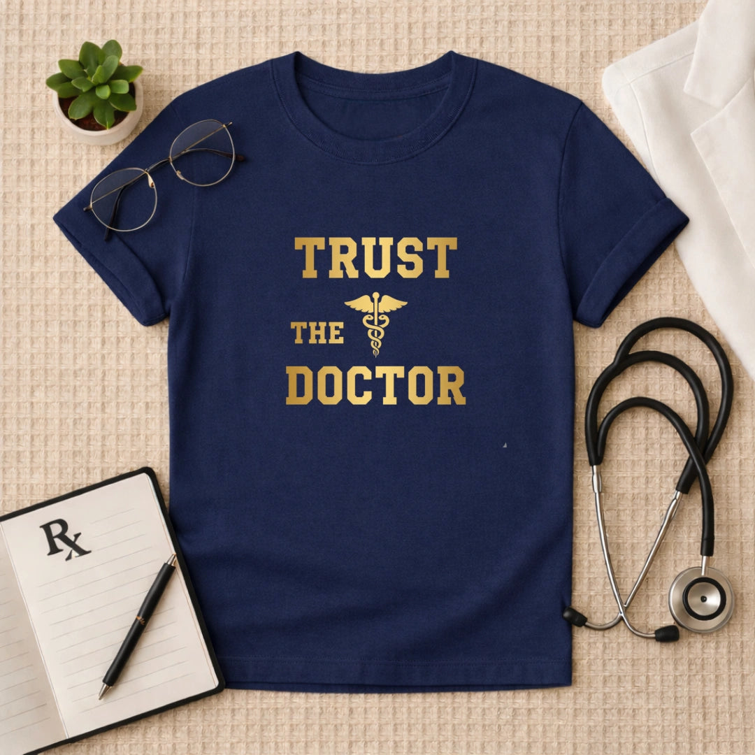 Trust The Doctor T-Shirt