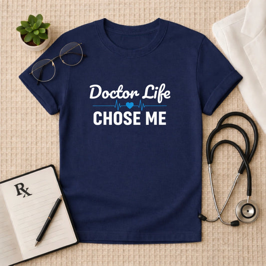 Doctor Life Chose Me T-Shirt