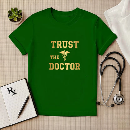 Trust The Doctor T-Shirt