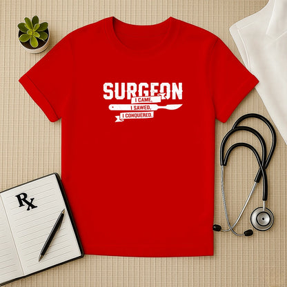 Surgeon I Came I Sawed Conquered T-Shirt