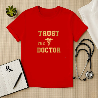 Trust The Doctor T-Shirt