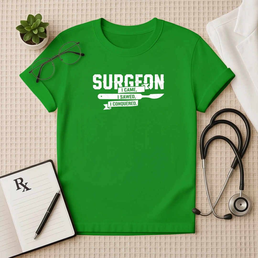 Surgeon I Came I Sawed Conquered T-Shirt
