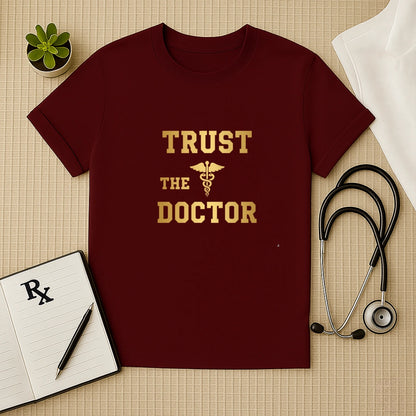 Trust The Doctor T-Shirt