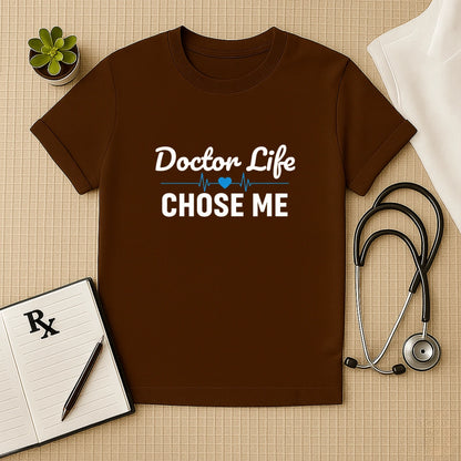 Doctor Life Chose Me T-Shirt
