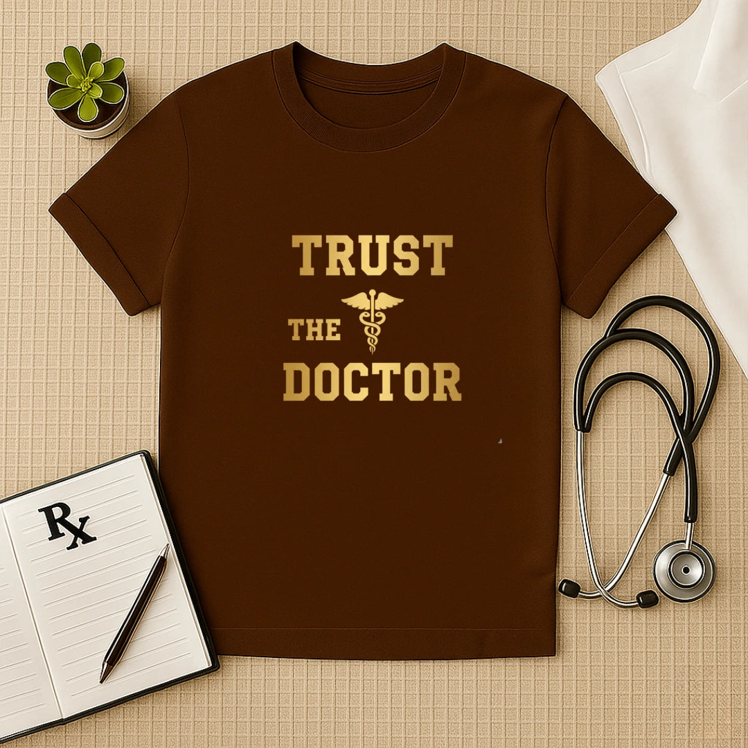 Trust The Doctor T-Shirt