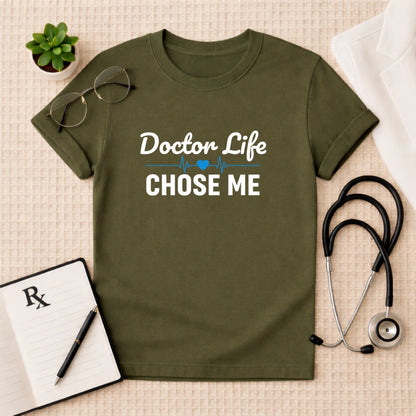 Doctor Life Chose Me T-Shirt