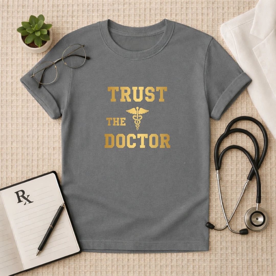 Trust The Doctor T-Shirt