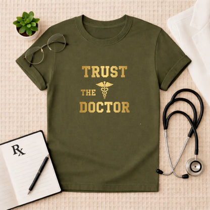 Trust The Doctor T-Shirt