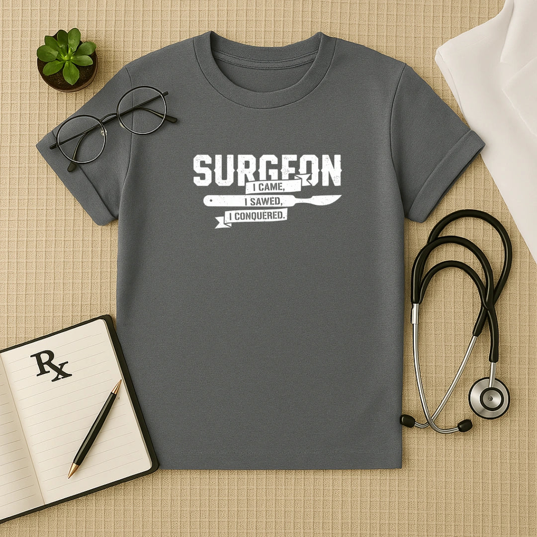 Surgeon I Came I Sawed Conquered T-Shirt