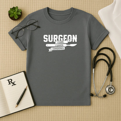 Surgeon I Came I Sawed Conquered T-Shirt
