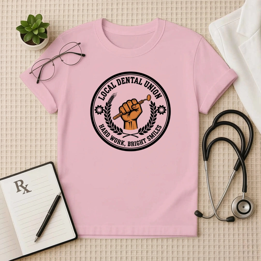Local Dental Union Hard Work T-Shirt