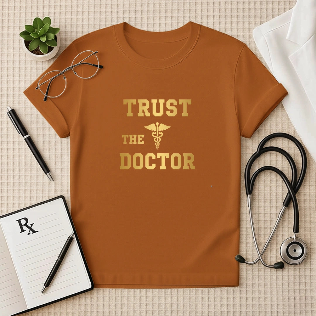 Trust The Doctor T-Shirt