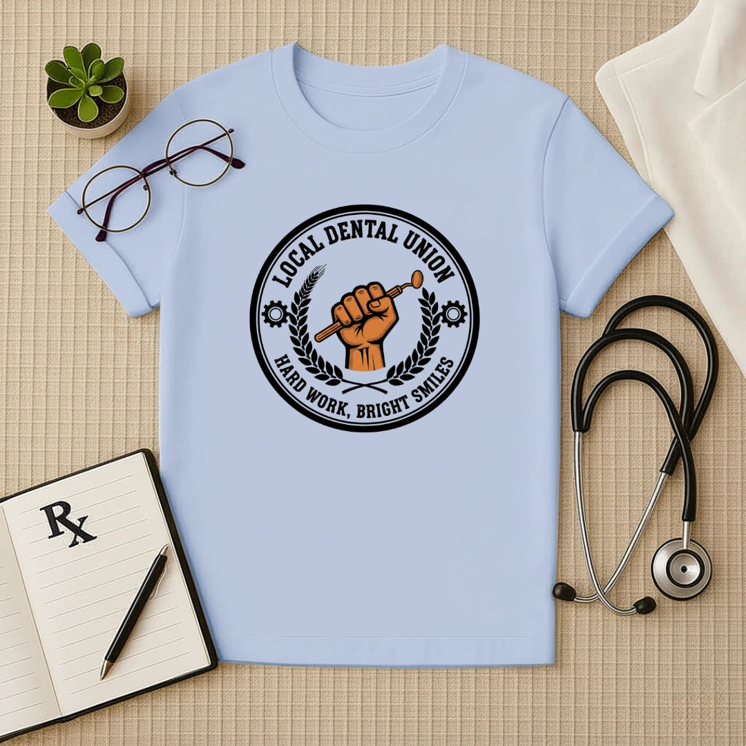 Local Dental Union Hard Work T-Shirt