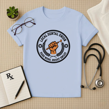 Local Dental Union Hard Work T-Shirt