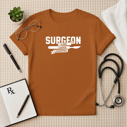 Surgeon I Came I Sawed Conquered T-Shirt