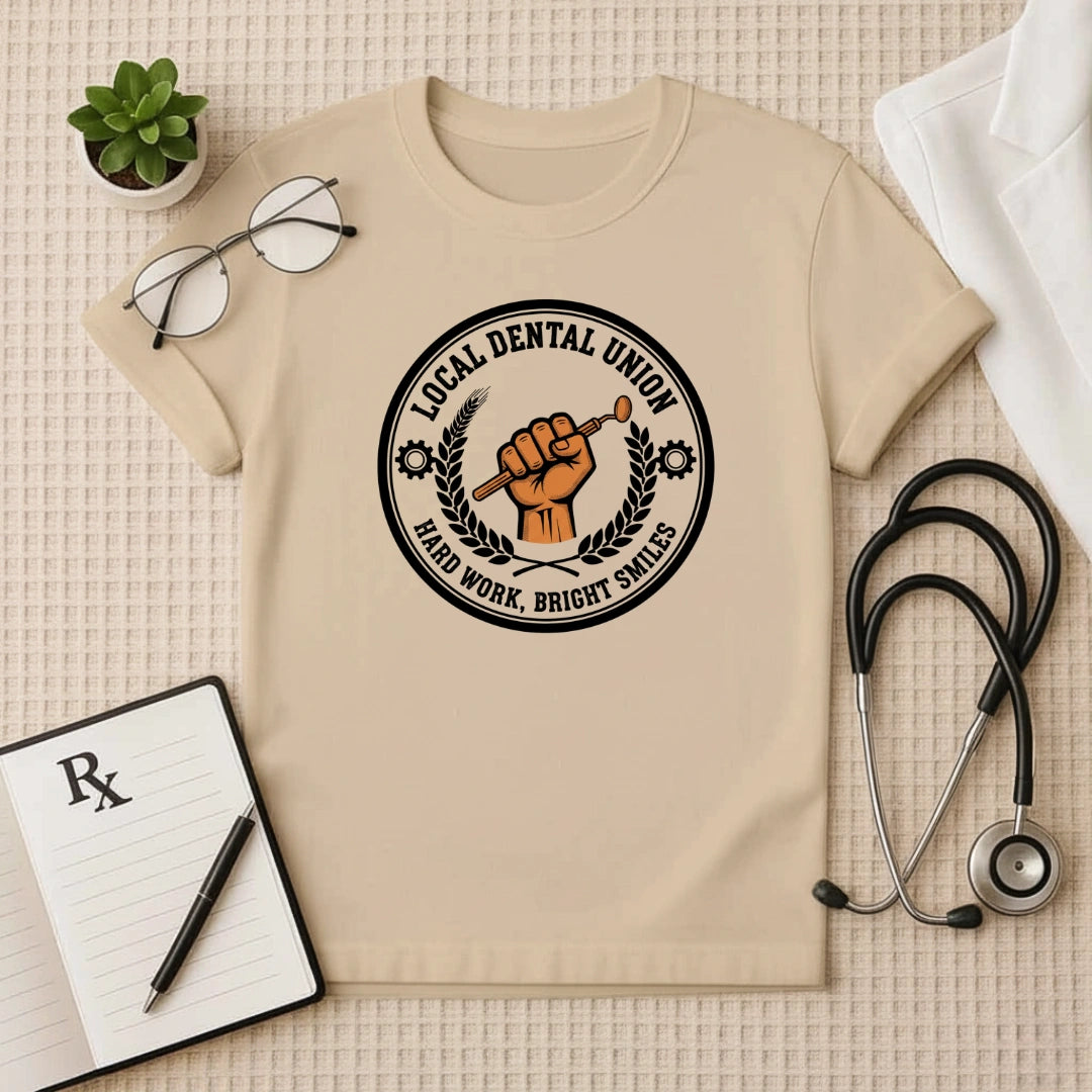 Local Dental Union Hard Work T-Shirt