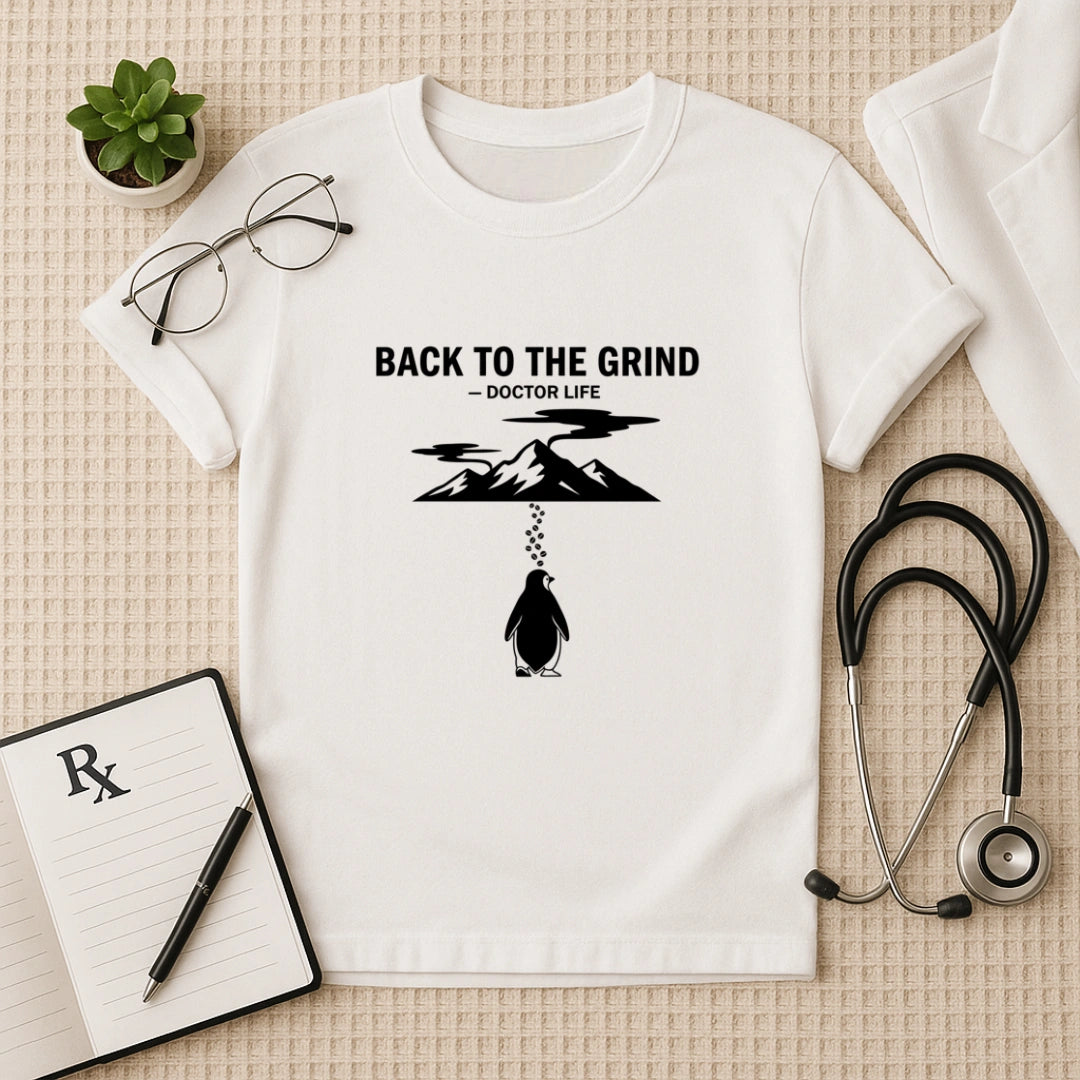Back To The Grind Doctor Life T-Shirt