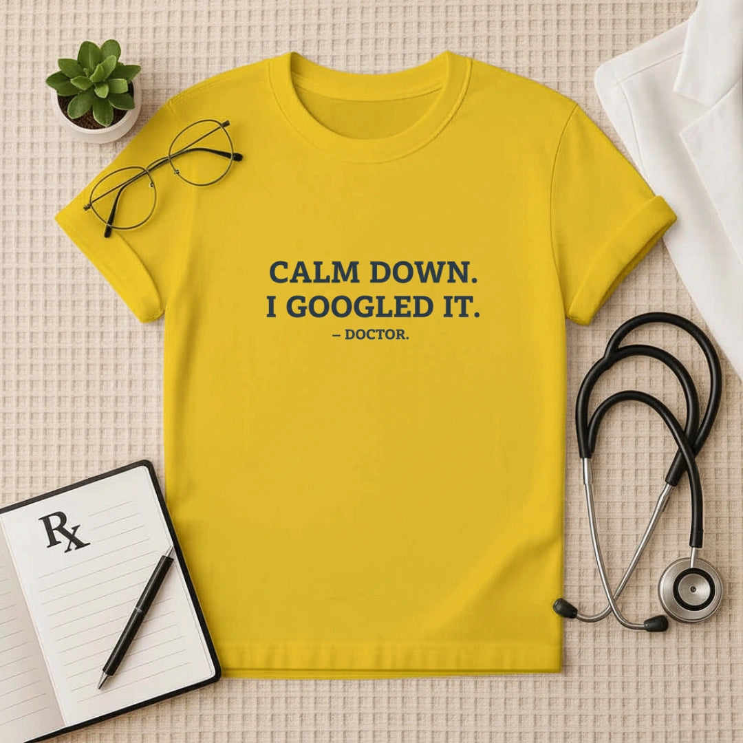 Calm Down I Googled It Funny T-Shirt