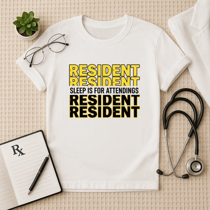 Resident Sleep is for Attendings T-Shirt
