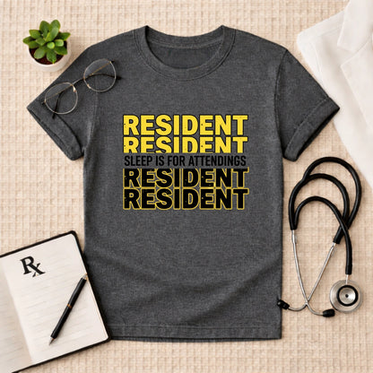Resident Sleep is for Attendings T-Shirt