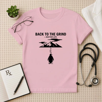 Back To The Grind Doctor Life T-Shirt