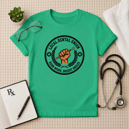 Local Dental Union Hard Work T-Shirt