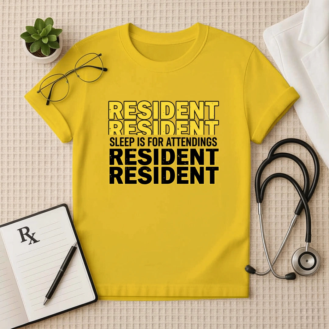Resident Sleep is for Attendings T-Shirt