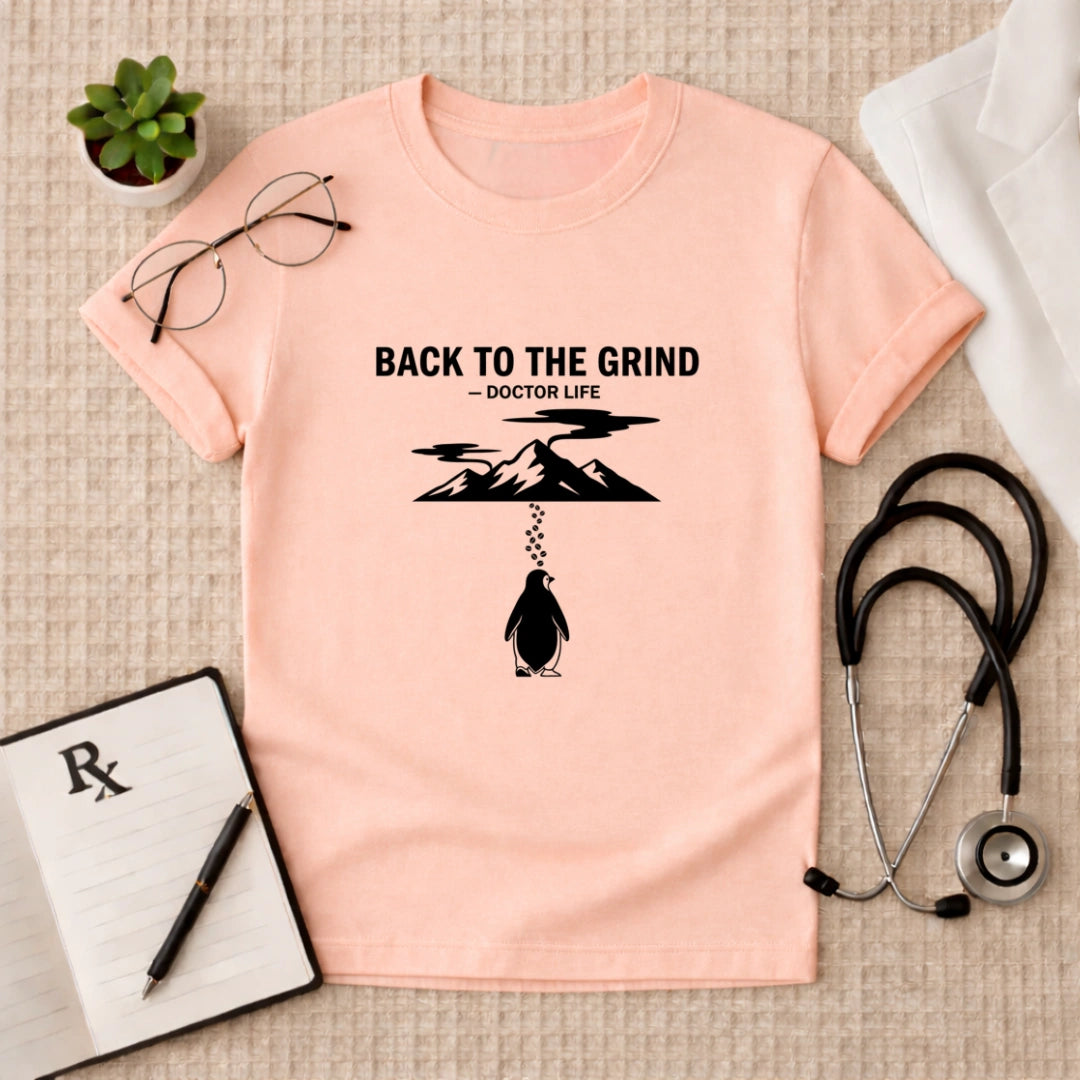 Back To The Grind Doctor Life T-Shirt