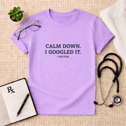 Calm Down I Googled It Funny T-Shirt