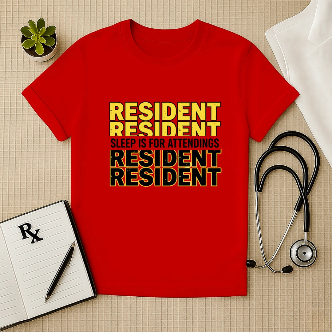 Resident Sleep is for Attendings T-Shirt
