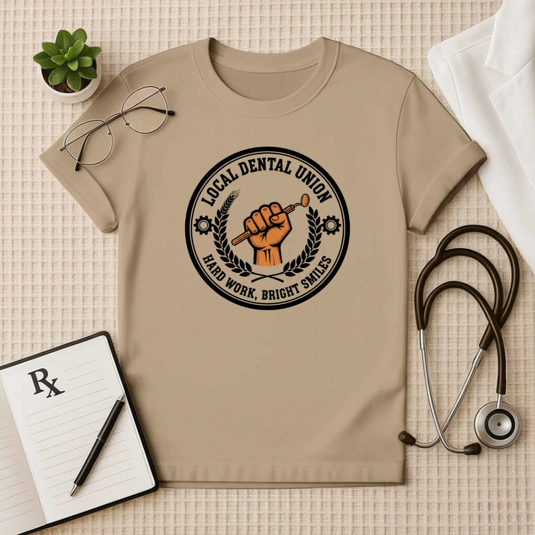 Local Dental Union Hard Work T-Shirt