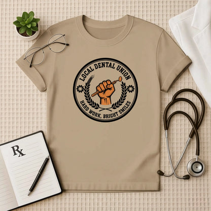 Local Dental Union Hard Work T-Shirt
