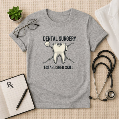 Dental Surgery Established Skill T-Shirt