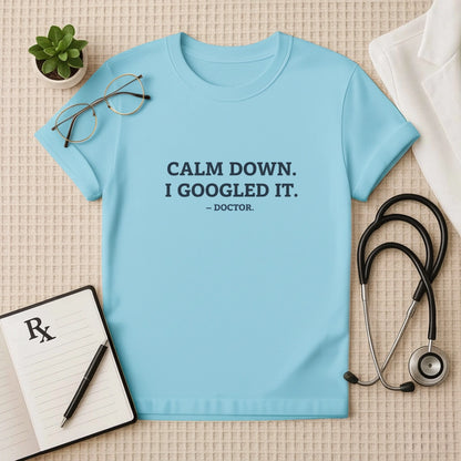 Calm Down I Googled It Funny T-Shirt