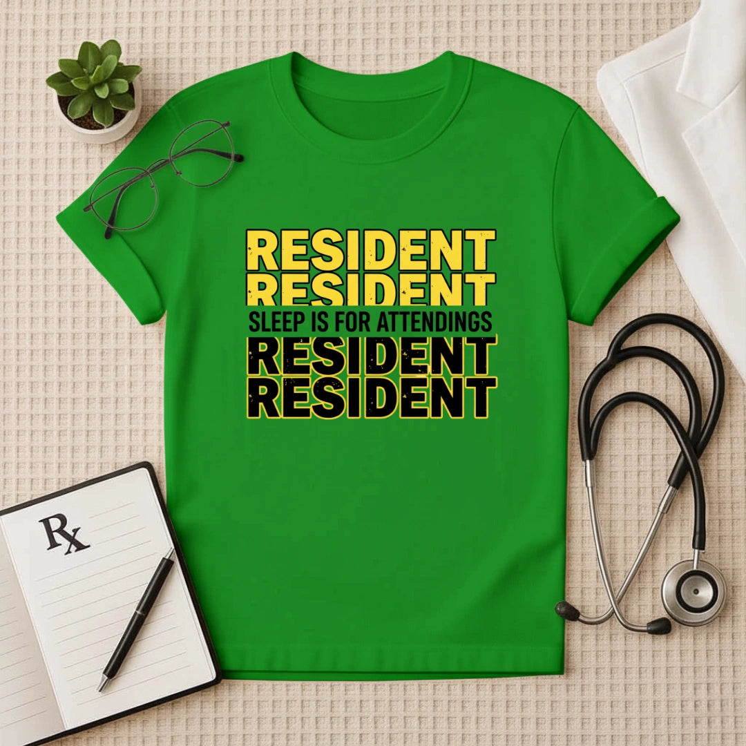 Resident Sleep is for Attendings T-Shirt